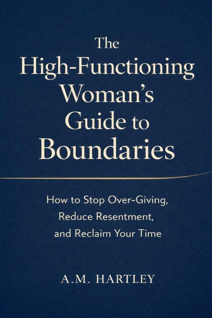 The High-Functioning Woman's Guide to Boundaries