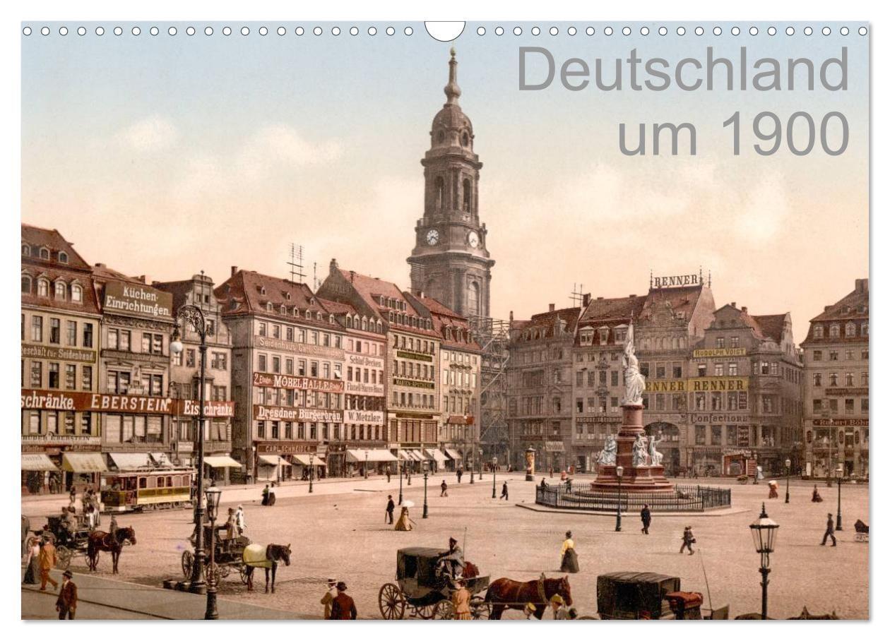 Deutschland um 1900 (Wandkalender 2027 DIN A3 quer) CALVENDO Monatskalender