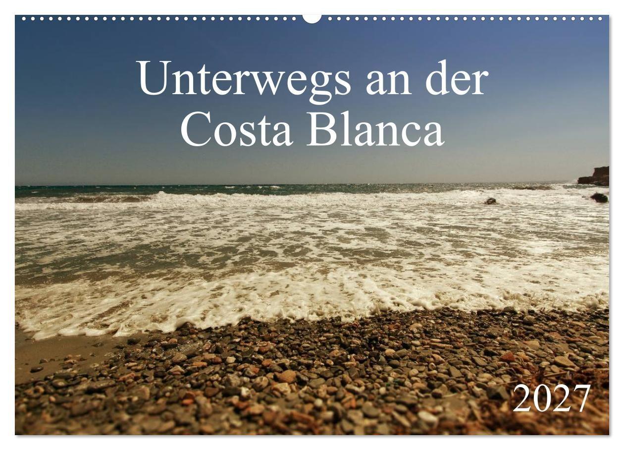 Unterwegs an der Costa Blanca (Wandkalender 2027 DIN A2 quer) CALVENDO Monatskalender