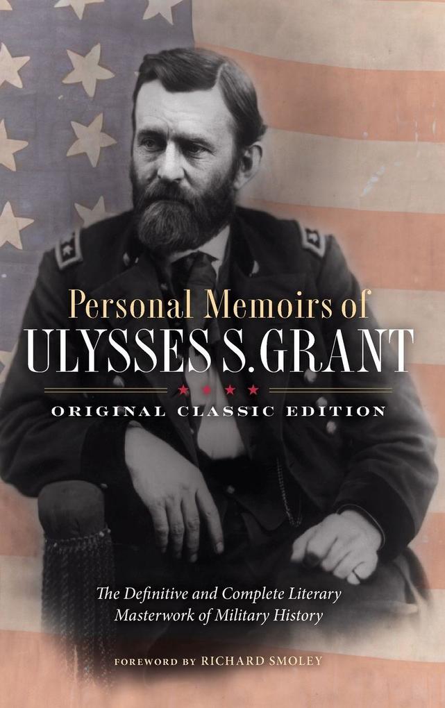 Personal Memoirs of Ulysses S. Grant (Original Classic Edition)