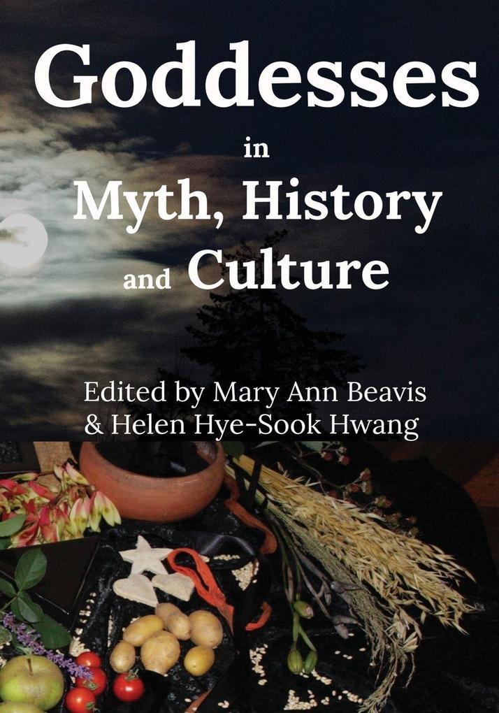 Goddesses in Myth History and Culture