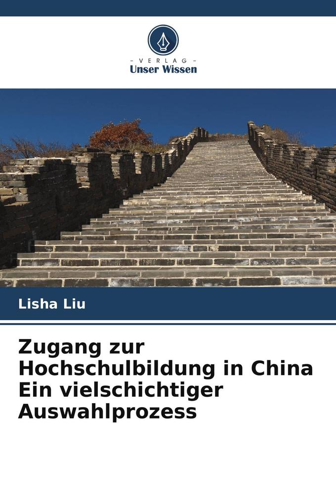 Zugang zur Hochschulbildung in China Ein vielschichtiger Auswahlprozess