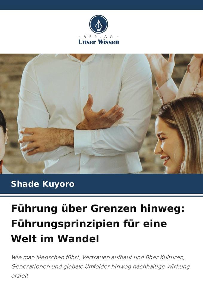 Führung über Grenzen hinweg: Führungsprinzipien für eine Welt im Wandel