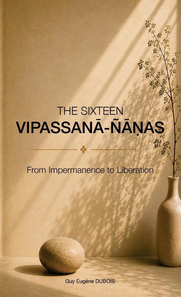 THE SIXTEEN VIPASSAN-ÑAS