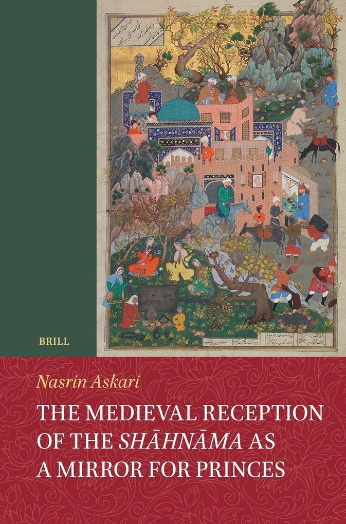 The Medieval Reception of the Shāhnāma as a Mirror for Princes