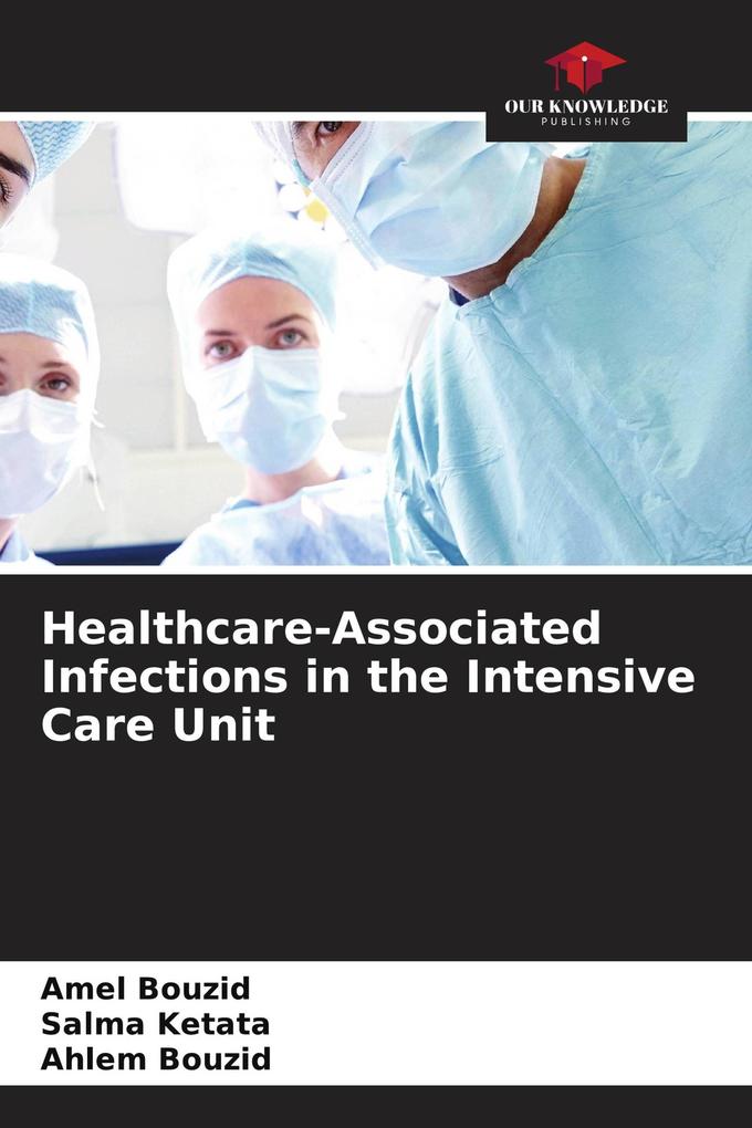 Healthcare-Associated Infections in the Intensive Care Unit