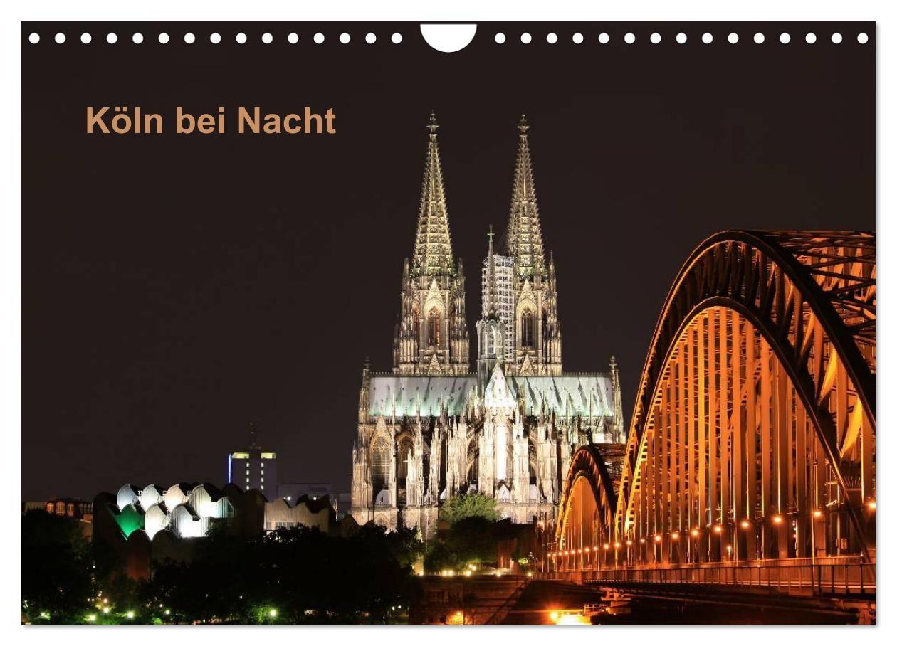 Köln bei Nacht (Wandkalender 2027 DIN A4 quer) CALVENDO Monatskalender
