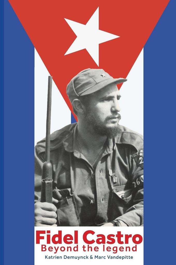 FIDEL CASTRO Beyond the legend