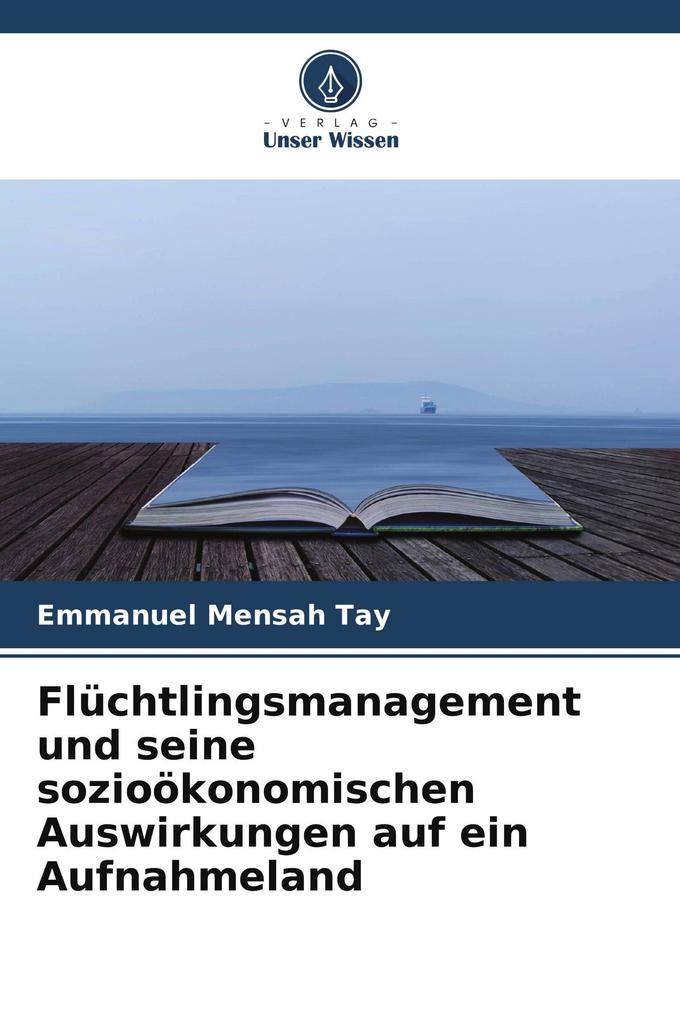 Flüchtlingsmanagement und seine sozioökonomischen Auswirkungen auf ein Aufnahmeland