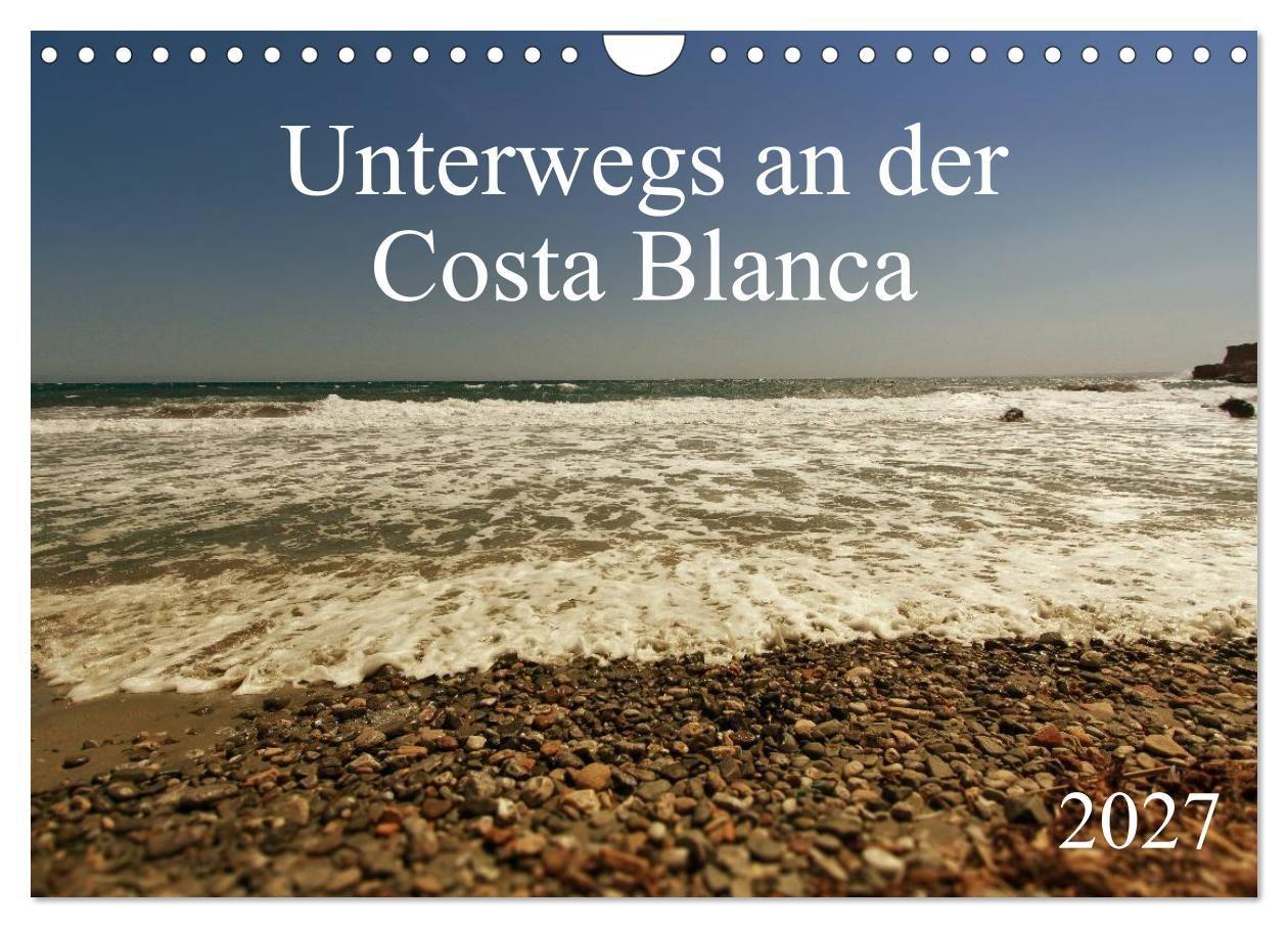 Unterwegs an der Costa Blanca (Wandkalender 2027 DIN A4 quer) CALVENDO Monatskalender
