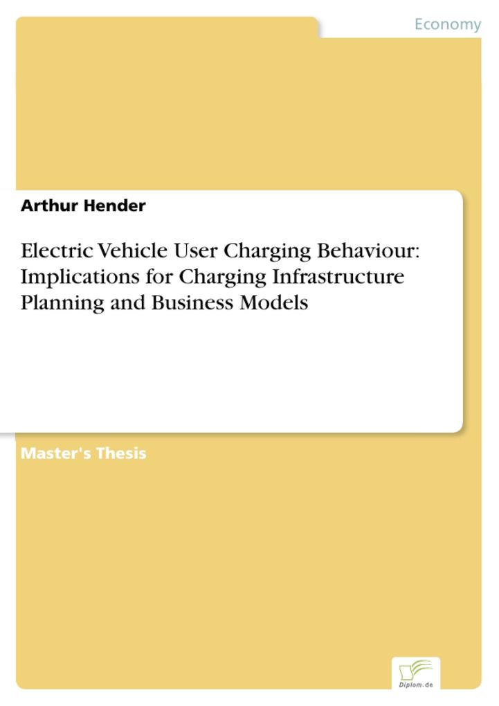 Electric Vehicle User Charging Behaviour: Implications for Charging Infrastructure Planning and Business Models