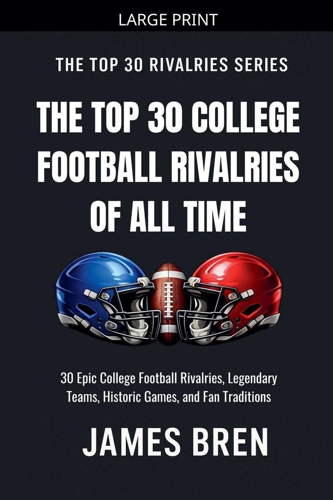 The Top 30 College Football Rivalries of all Time