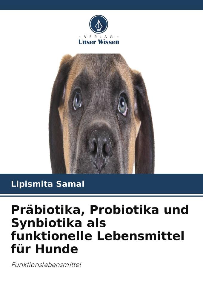 Präbiotika Probiotika und Synbiotika als funktionelle Lebensmittel für Hunde