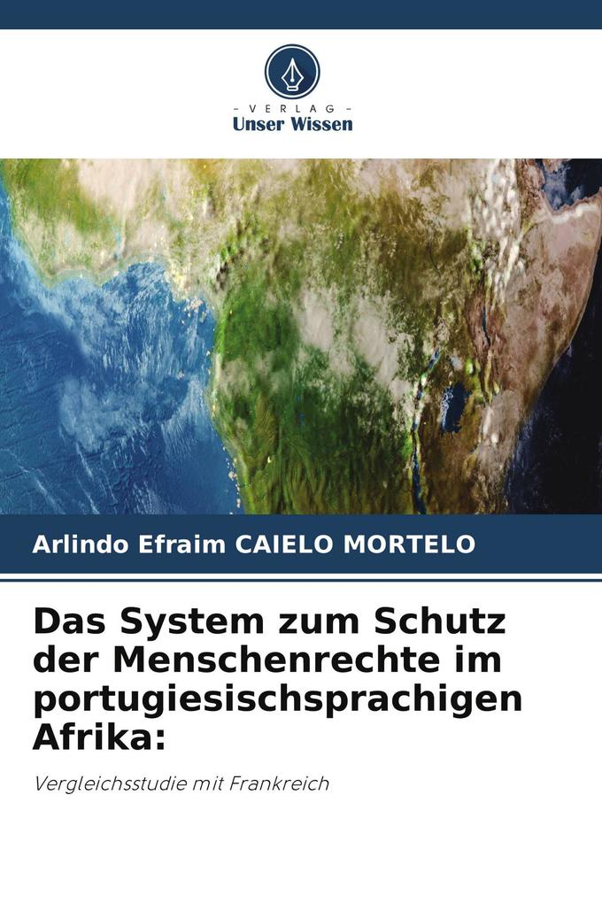 Das System zum Schutz der Menschenrechte im portugiesischsprachigen Afrika: