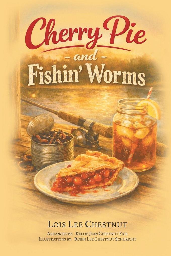 CHERRY PIE AND FISHIN' WORMS