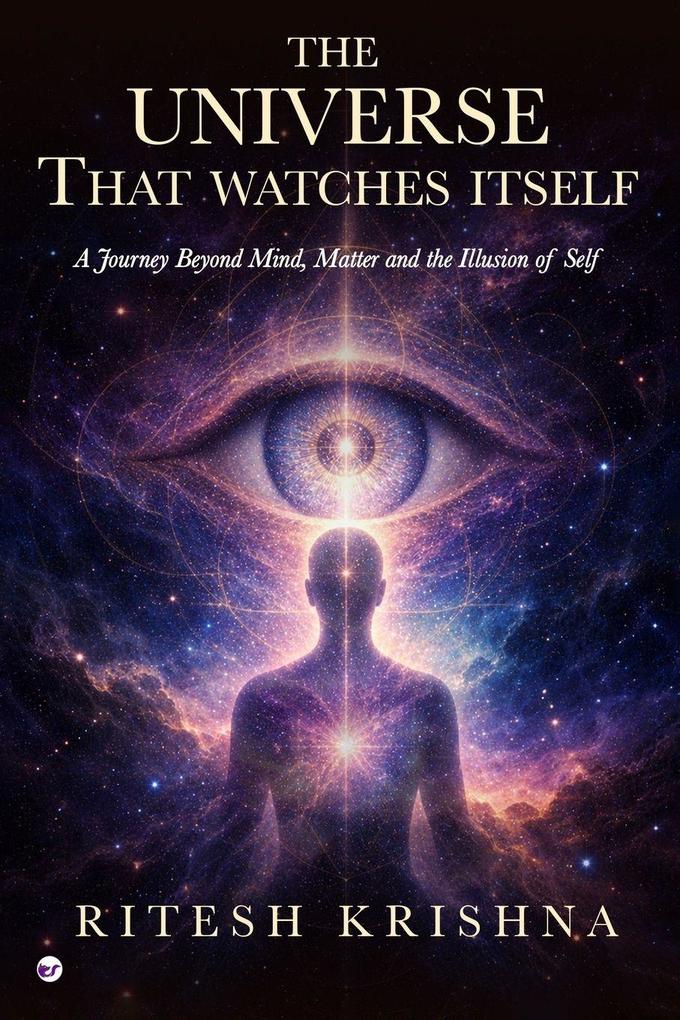 THE UNIVERSE THAT WATCHES ITSELF
