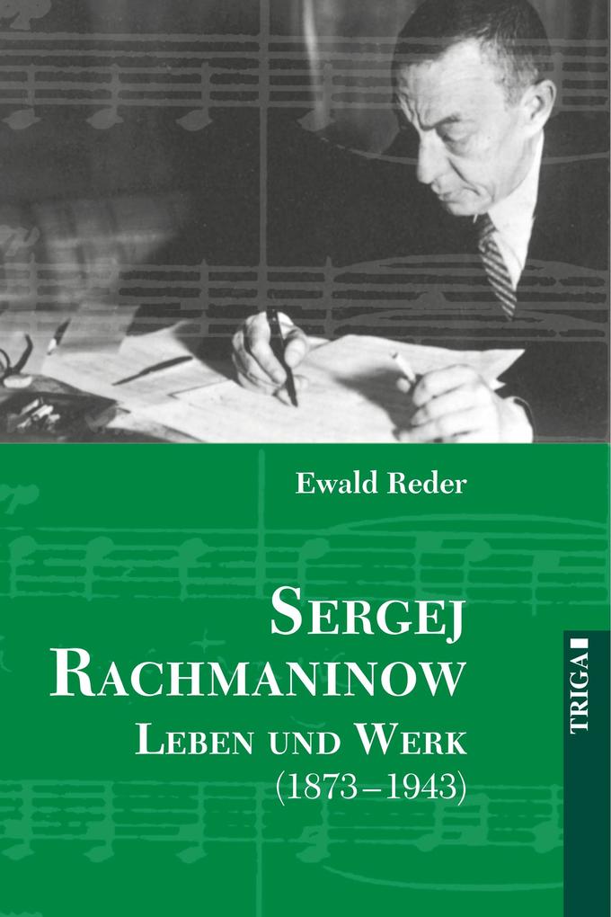 Sergej Rachmaninow Leben und Werk 1873-1943