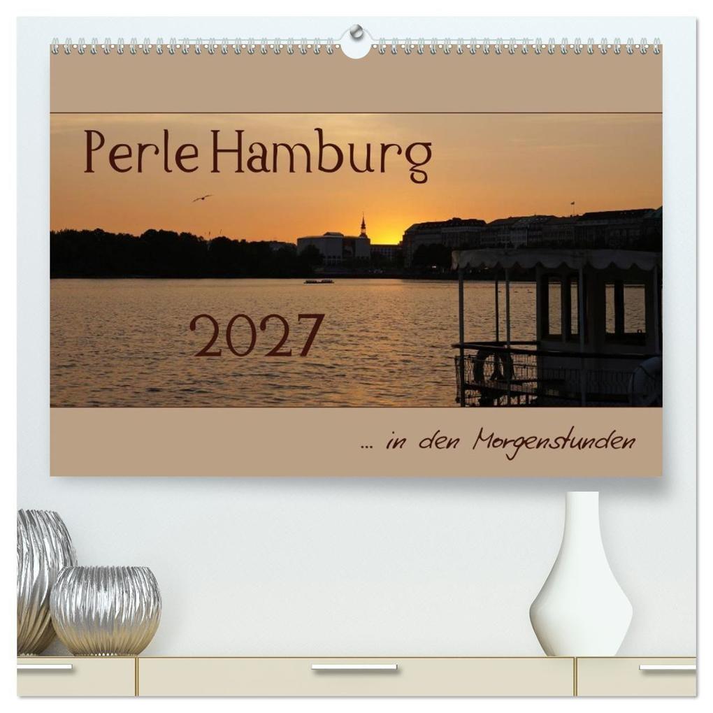 Perle Hamburg (hochwertiger Premium Wandkalender 2027 DIN A2 quer) Kunstdruck in Hochglanz