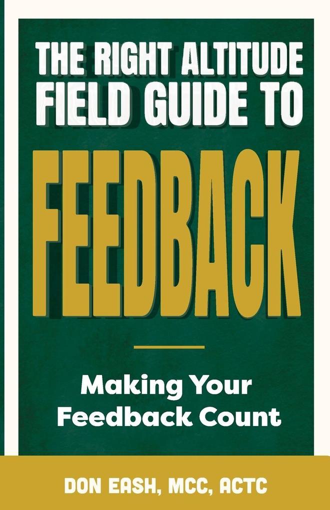 The Right Altitude Field Guide to Feedback