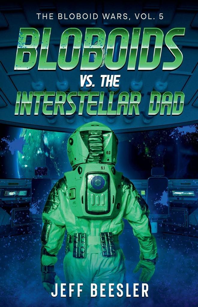 Bloboids Vs. The Interstellar Dad