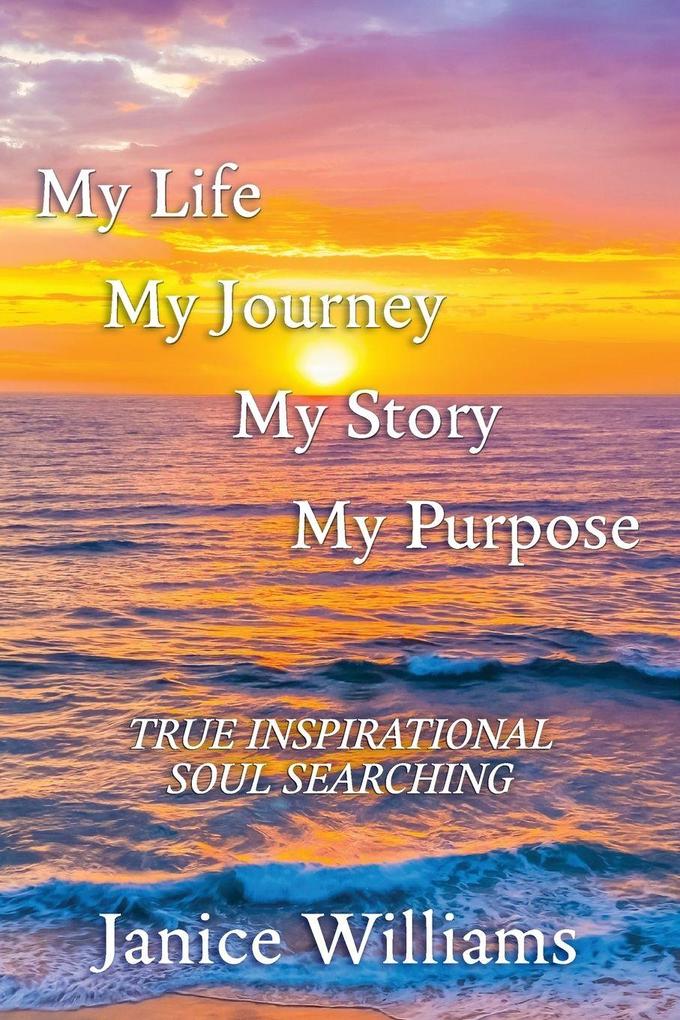 My Life. My Journey. My Story. My Purpose.