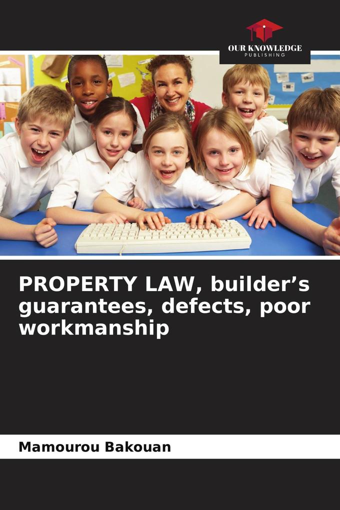 PROPERTY LAW builder's guarantees defects poor workmanship