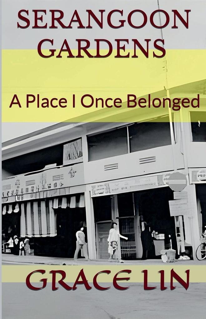 Serangoon Gardens - A Place I Once Belonged