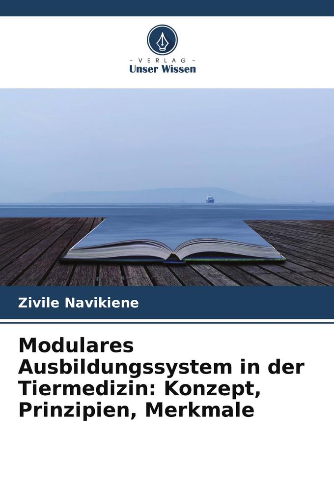 Modulares Ausbildungssystem in der Tiermedizin: Konzept Prinzipien Merkmale