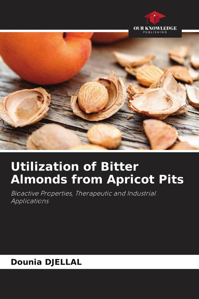Utilization of Bitter Almonds from Apricot Pits
