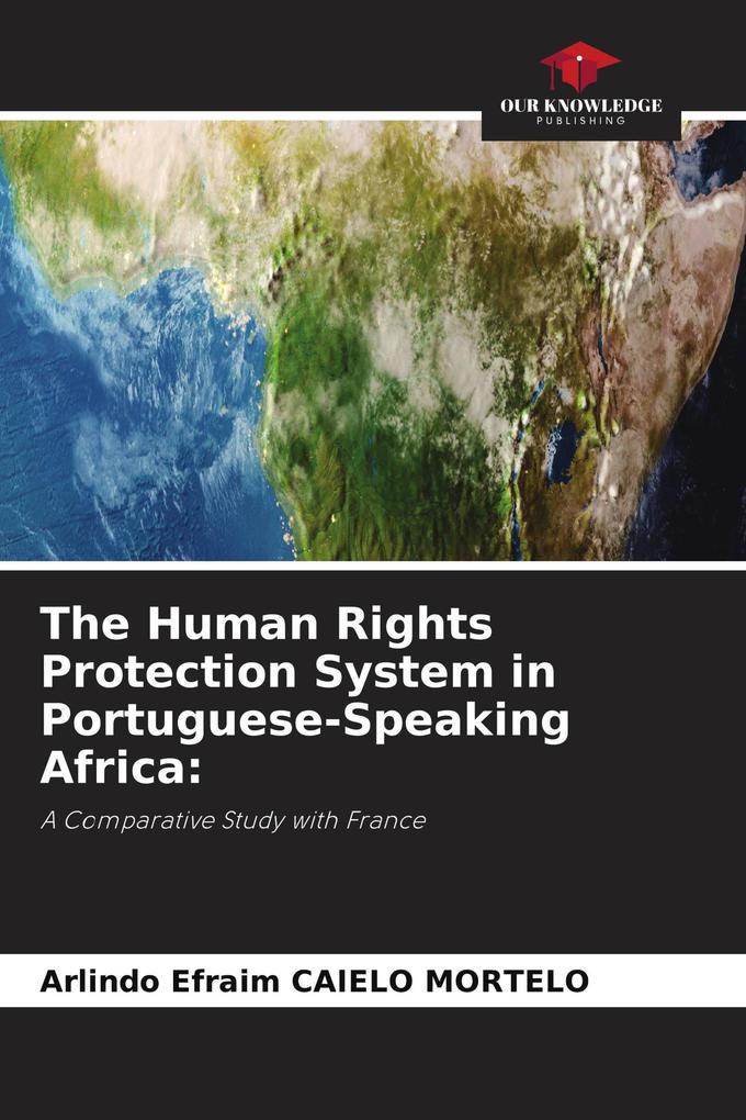 The Human Rights Protection System in Portuguese-Speaking Africa: