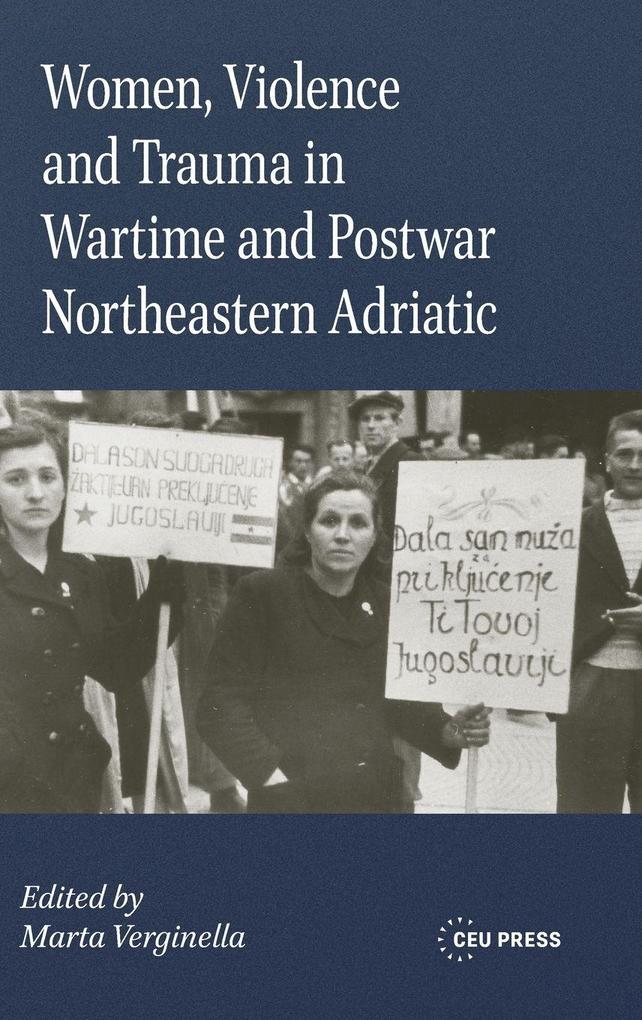 Women Violence and Trauma in Wartime and Postwar Northeastern Adriatic