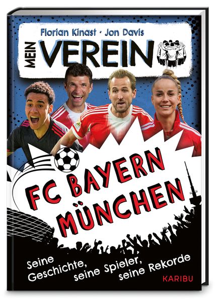 Mein Verein FC Bayern - Seine Geschichte seine Spiele seine Rekorde
