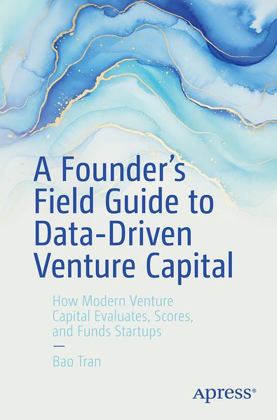 A Founder's Field Guide to Data-Driven Venture Capital