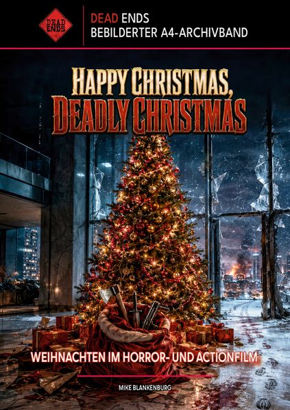 Happy Christmas Deadly Christmas - Weihnachten im Horror- und Actionfilm (Dead Ends A4-Archivband)