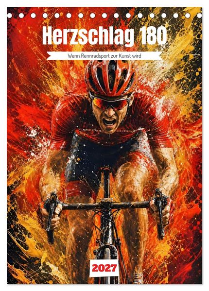 Herzschlag 180 - Wenn Rennradsport zur Kunst wird (Tischkalender 2027 DIN A5 hoch) CALVENDO Monatskalender