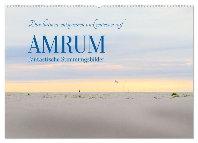 Durchatmen entspannen und geniessen auf AMRUM Fantastische Stimmungsbilder (Wandkalender 2027 DIN A2 quer) CALVENDO Monatskalender