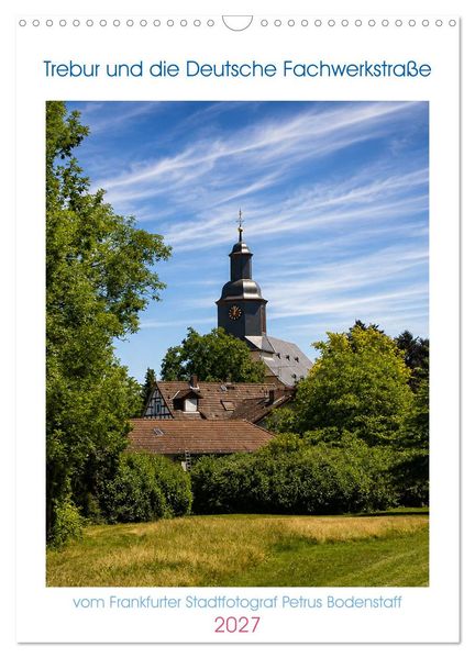Trebur und die Deutsche Fachwerkstraße (Wandkalender 2027 DIN A3 hoch) CALVENDO Monatskalender