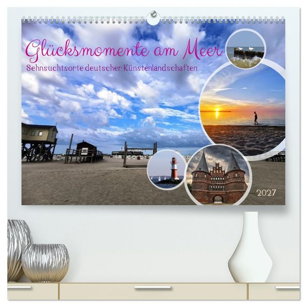 Glücksmomente am Meer - Sehnsuchtsorte deutscher Küstenlandschaften (hochwertiger Premium Wandkalender 2027 DIN A2 quer) Kunstdruck in Hochglanz