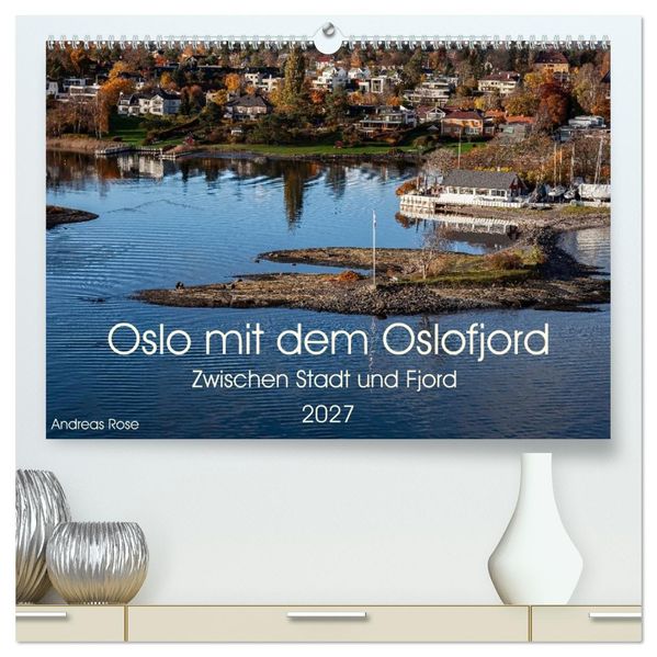 Oslo mit dem Oslofjord (hochwertiger Premium Wandkalender 2027 DIN A2 quer) Kunstdruck in Hochglanz