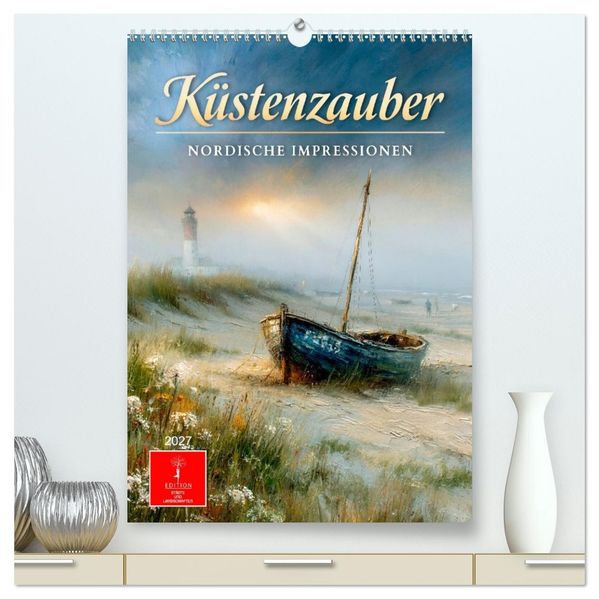 Küstenzauber - Nordische Impressionen (hochwertiger Premium Wandkalender 2027 DIN A2 hoch) Kunstdruck in Hochglanz