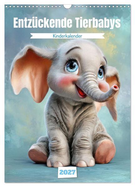 Entzückende Tierbabys - Kinderkalender (Wandkalender 2027 DIN A3 hoch) CALVENDO Monatskalender