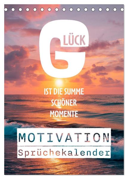 Motivation Sprüchekalender - Glück ist die Summe schöner Momente (Tischkalender 2027 DIN A5 hoch) CALVENDO Monatskalender