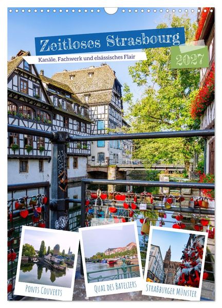 Zeitloses Strasbourg. Kanäle Fachwerk und elsässisches Flair (Wandkalender 2027 DIN A3 hoch) CALVENDO Monatskalender