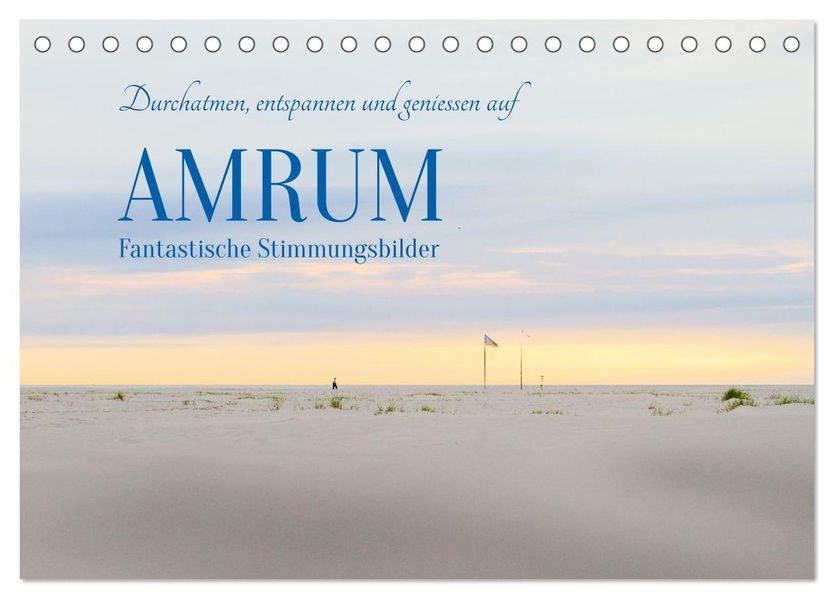 Durchatmen entspannen und geniessen auf AMRUM Fantastische Stimmungsbilder (Tischkalender 2027 DIN A5 quer) CALVENDO Monatskalender
