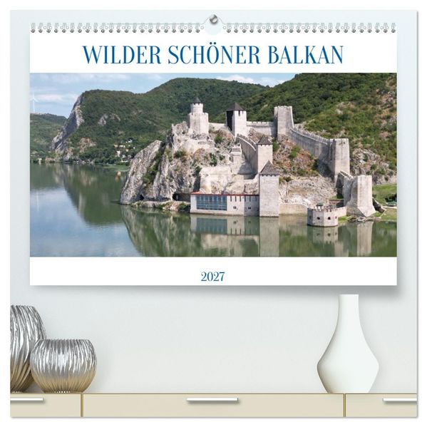 WILDER SCHÖNER BALKAN (hochwertiger Premium Wandkalender 2027 DIN A2 quer) Kunstdruck in Hochglanz