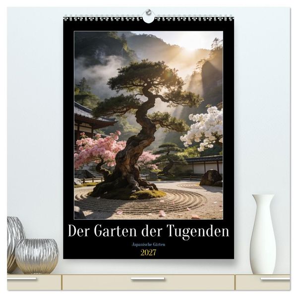 Der Garten der Tugenden (hochwertiger Premium Wandkalender 2027 DIN A2 hoch) Kunstdruck in Hochglanz