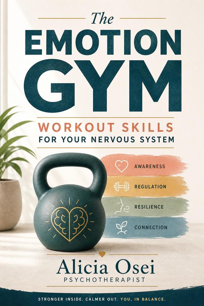 The Emotion Gym Workout skills for your nervous system