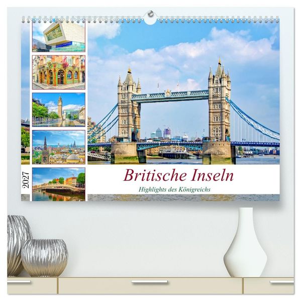 Britische Inseln - Highlights des Königreichs (hochwertiger Premium Wandkalender 2027 DIN A2 quer) Kunstdruck in Hochglanz
