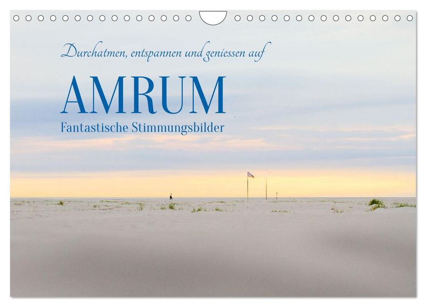 Durchatmen entspannen und geniessen auf AMRUM Fantastische Stimmungsbilder (Wandkalender 2027 DIN A4 quer) CALVENDO Monatskalender