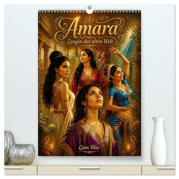 Amara - Zeugin der alten Welt (hochwertiger Premium Wandkalender 2027 DIN A2 hoch) Kunstdruck in Hochglanz